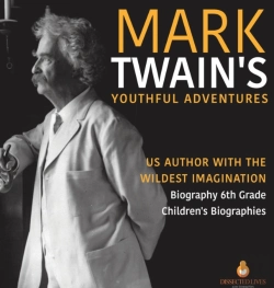 Bertrand.pt - Mark Twain'S Youthful Adventures - Us Author With The Wildest Imagination - Biography 6th Grade - Children'S Biographies