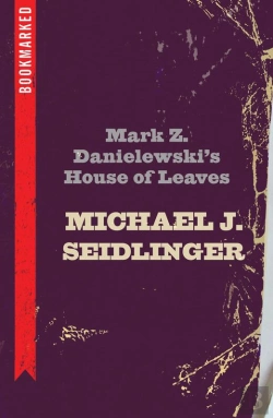 Bertrand.pt - Mark Z. Danielewski'S House Of Leaves: Bookmarked