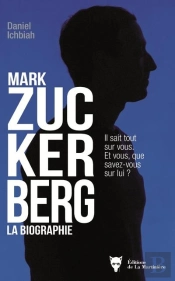 Mark Zuckerberg ; La Biographie