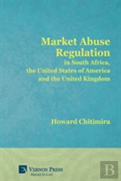 Market Abuse Regulation In South Africa, The United States Of America And The United Kingdom