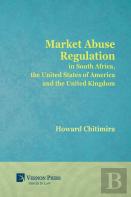 Market Abuse Regulation In South Africa, The United States Of America And The United Kingdom