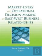 Market Entry And Operational Decision Making In East-West Business Relationships