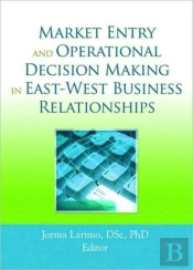 Market Entry And Operational Decision Making In East-West Business Relationships
