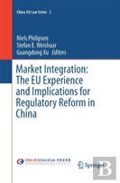 Market Integration: The Eu Experience And Implications For Regulatory Reform In China