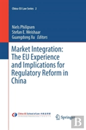 Market Integration: The Eu Experience And Implications For Regulatory Reform In China
