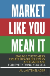 Market Like You Mean It