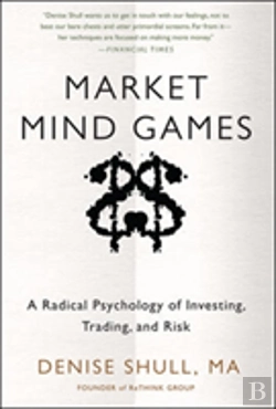 Bertrand.pt - Market Mind Games: A Radical Psychology Of Investing, Trading And Risk