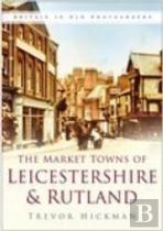 Market Towns Of Leicestershire And Rutland