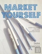 Market Yourself: A Marketing System For Smart And Creative Business Owners