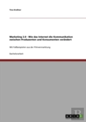 Marketing 2.0 - Wie Das Internet Die Kommunikation Zwischen Produzenten Und Konsumenten Verandert