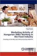 Marketing Activity Of Hungarian Smes Working In The Food Industry