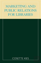 Marketing And Public Relations For Libraries