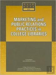 Marketing And Public Relations Practices In College Libraries