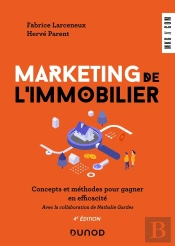 Marketing De L'Immobilier : Concepts Et Méthodes Pour Gagner En Efficacité (4e Édition)