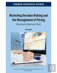 Marketing Decision Making And The Management Of Pricing