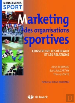 Bertrand.pt - Marketing Des Organisations Sportives ; Gérer Et Développer Les Relations Et Réseaux