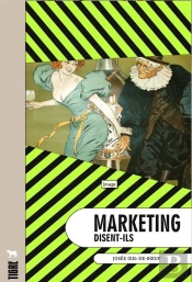 Marketing, Disent-Ils ?
