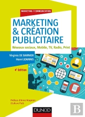 Marketing & Création Publicitaire ; Magazines, Réseaux Sociaux, Mobilea, Tv, Adio Print, (4e Édition)