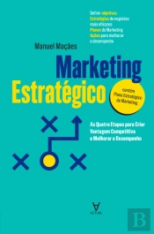 Marketing Estratégico - As Quatro Etapas Para Criar Vantagem Competitiva E Melhorar O Desempenho
