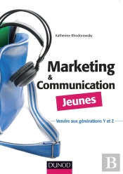 Marketing Et Communication Jeunes ; Communiquer Et Vendre Aux Jeunes De 15 À 30 Ans
