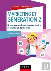 Marketing Et Génération Z ; Nouveaux Modes De Consommation Et Stratégies De Marque