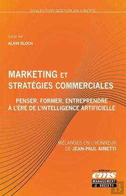Bertrand.pt - Marketing Et Stratégies Commerciales : Penser, Former, Entreprendre À L'Ère De L'Intelligence Artificielle : Mélanges En L'Honneur De Jean-Paul Aimetti