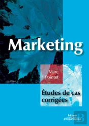 Marketing - Etudes De Cas Corrigées (3e Édition)
