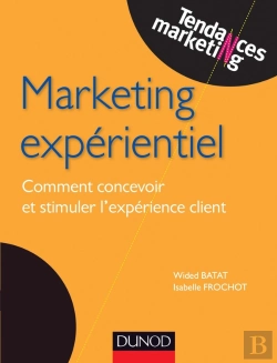 Bertrand.pt - Marketing Expérientiel ; Comment Concevoir Et Stimuler L'Expérience Client
