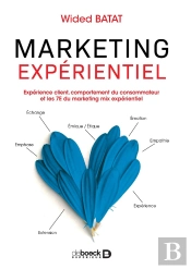 Marketing Expérientiel : Expérience Client, Comportement Du Consommateur Et Les 7e Du Marketing Mix