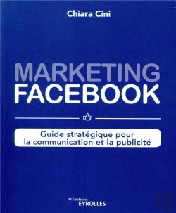 Bertrand.pt - Marketing Facebook : Guide Strategique Pour La Communication Et La Publicite