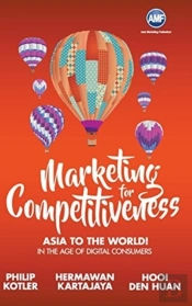 Marketing For Competitiveness: Asia To The World - In The Age Of Digital Consumers