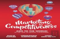 Marketing For Competitiveness: Asia To The World - In The Age Of Digital Consumers