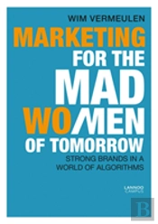 Marketing For The Mad (Wo)Men Of Tomorrow