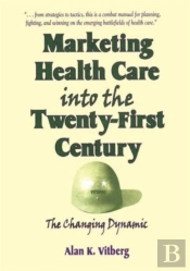 Marketing Health Care Into The Twenty-First Century