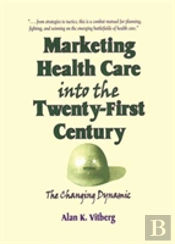 Marketing Health Care Into The Twenty-First Century
