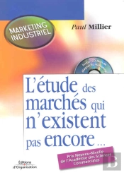 Marketing Industriel ; L'Etude Des Marches Qui N'Existent Pas Encore