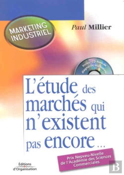 Bertrand.pt - Marketing Industriel ; L'Etude Des Marches Qui N'Existent Pas Encore