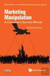 Marketing Manipulation: A Consumer'S Survival Manual