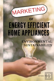 Marketing Of  Energy Efficient Home Appliances - Environmental Sustainability