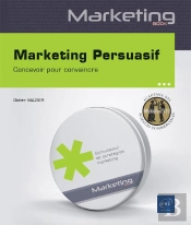 Marketing Persuasif - Concevoir Pour Convaincre