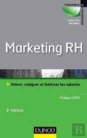 Marketing Rh ; Attirer, Intégrer Et Fidéliser Les Salariés (3e Édition)