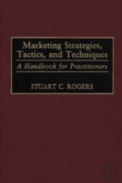 Marketing Strategies, Tactics, And Techniques