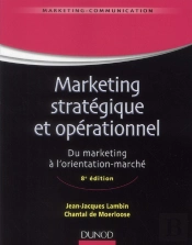 Marketing Stratégique Et Opérationnel ; Du Marketing À L'Orientation-Marché (8e Édition)