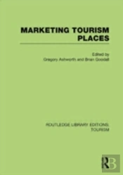 Marketing Tourism Places (Rle Tourism)