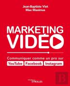 Marketing Vidéo ; Communiquer Comme Un Pro Sur Youtube, Facebook, Instagram
