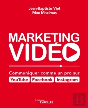 Marketing Vidéo ; Communiquer Comme Un Pro Sur Youtube, Facebook, Instagram