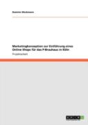 Marketingkonzeption  Zur Einfahrung Eines Online Shops  Far Das P-Brauhaus In Kaã‚Â¶Ln