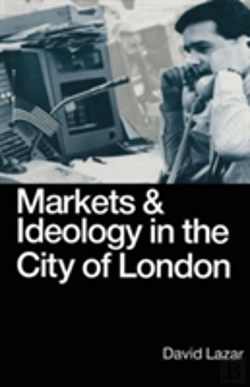 Bertrand.pt - Markets And Ideology In The City Of London
