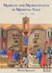 Markets And Marketplaces In Medieval Italy, C. 1100 To C. 1440