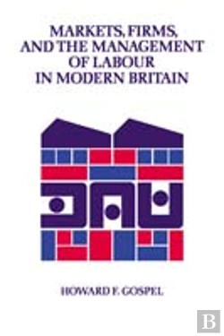 Bertrand.pt - Markets, Firms And The Management Of Labour In Modern Britain